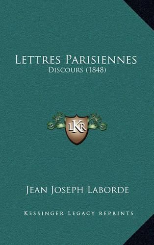 Lettres Parisiennes: Discours (1848)