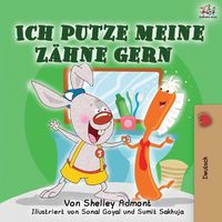 Cover image for Ich putze meine Zahne gern: I Love to Brush My Teeth (German Edition)