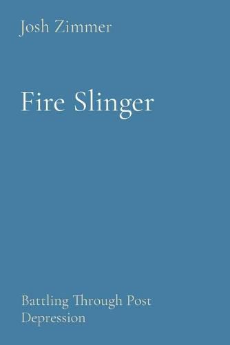 Cover image for Fire Slinger: Battling Through Post Depression