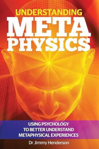 Cover image for Understanding Metaphysics: Using psychology to better understand metaphysical experiences