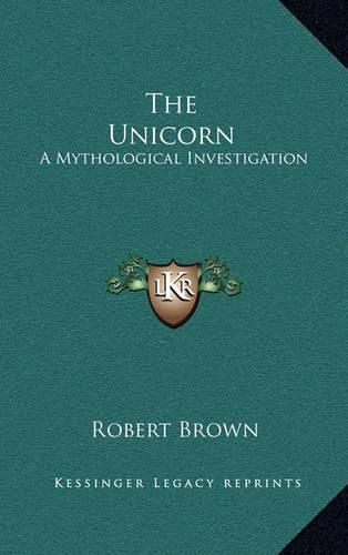 The Unicorn: A Mythological Investigation