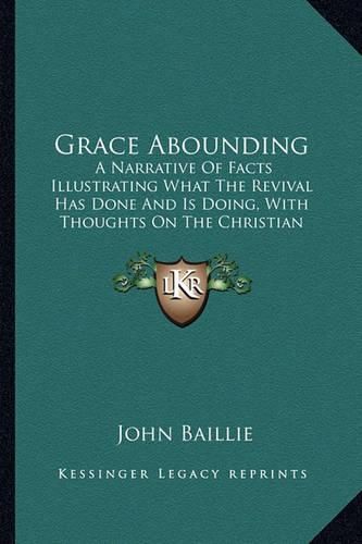 Cover image for Grace Abounding: A Narrative of Facts Illustrating What the Revival Has Done and Is Doing, with Thoughts on the Christian Ministry (1861)