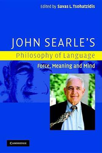 John Searle's Philosophy of Language: Force, Meaning and Mind