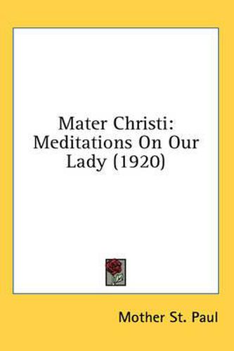 Cover image for Mater Christi: Meditations on Our Lady (1920)