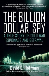 Cover image for The Billion Dollar Spy: A True Story of Cold War Espionage and Betrayal