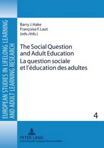 Cover image for The Social Question and Adult Education- La question sociale et l'education des adultes: European Perspectives in the 19 th  and 20 th  Centuries- Perspectives europeennes, XIX e  - XX e  siecles