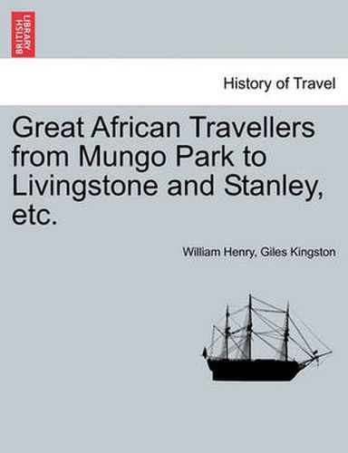 Cover image for Great African Travellers from Mungo Park to Livingstone and Stanley, Etc.