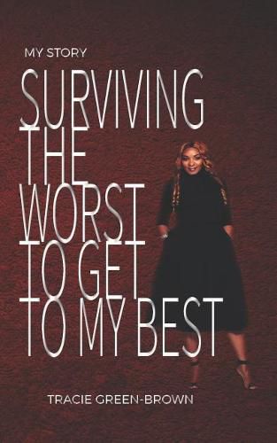 My Story: Surviving the Worst to Get to My Best