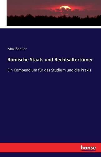 Cover image for Roemische Staats und Rechtsaltertumer: Ein Kompendium fur das Studium und die Praxis