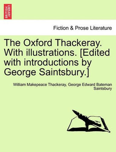 The Oxford Thackeray. with Illustrations. [Edited with Introductions by George Saintsbury.]