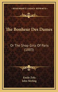 Cover image for The Bonheur Des Dames: Or the Shop Girls of Paris (1883)