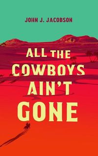 Cover image for All the Cowboys Ain't Gone