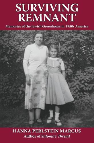 Cover image for Surviving Remnant: Memories of the Jewish Greenhorns in 1950s America