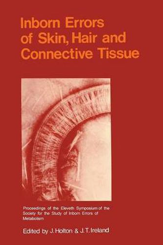 Cover image for Inborn Errors of Skin, Hair and Connective Tissue: Monograph Based Upon Proceedings of the Eleventh Symposium of The Society for the Study of Inborn Errors of Metabolism