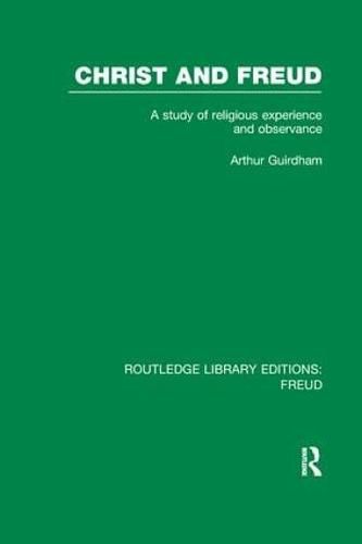 Christ and Freud (RLE: Freud): A Study of Religious Experience and Observance
