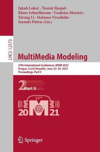 Cover image for MultiMedia Modeling: 27th International Conference, MMM 2021, Prague, Czech Republic, June 22-24, 2021, Proceedings, Part II