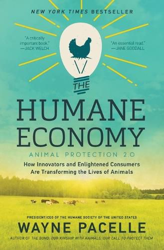 Cover image for The Humane Economy: How Innovators and Enlightened Consumers are Transforming the Lives of Animals