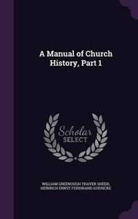 Cover image for A Manual of Church History, Part 1