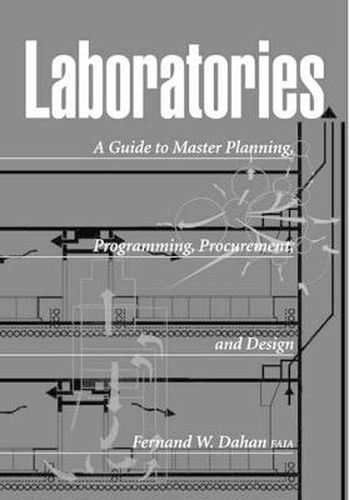 Cover image for Laboratories a Guide to Master Planning, Programming, Procurement, and Design