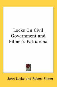 Cover image for Locke on Civil Government and Filmer's Patriarcha