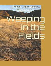 Cover image for Weeping in the Fields