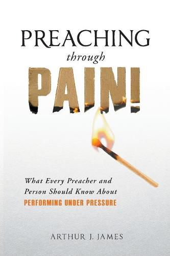 Cover image for Preaching Through Pain: What Every Preacher and Person Should Know about Performing Under Pressure