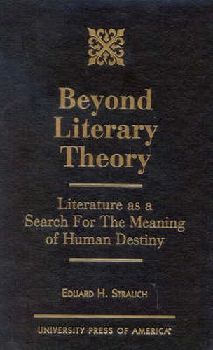 Cover image for Beyond Literary Theory: Literature as a Search for the Meaning of Human Destiny