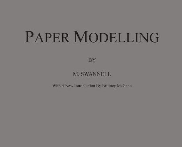 Cover image for Paper Modelling: A Combination of Paper Folding, Paper Cutting & Pasting and Ruler Drawing Forming an Introduction to Cardboard Modelling