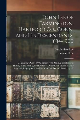 John Lee of Farmington, Hartford Co., Conn. and his Descendants, 1634-1900