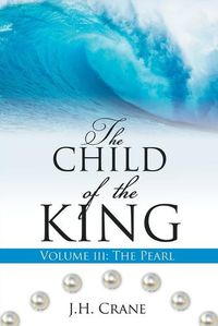 Cover image for The Child of the King Volume III: The Pearl