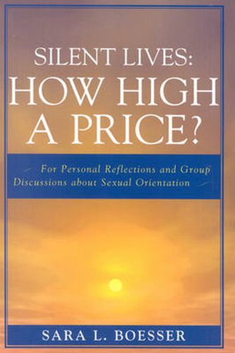 Cover image for Silent Lives: How High a Price?: For Personal Reflections and Group Discussions about Sexual Orientation