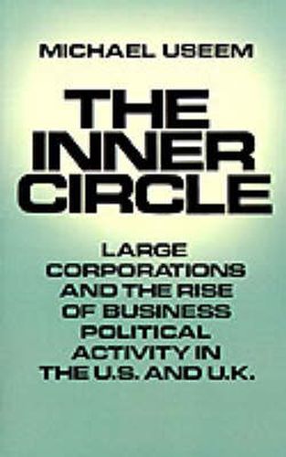 Cover image for The Inner Circle: Large Corporations and the Rise of Business Political Activity in the US and UK