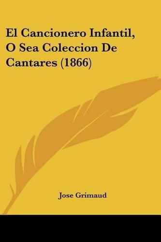 El Cancionero Infantil, O Sea Coleccion de Cantares (1866)