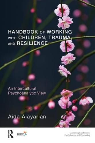 Cover image for Handbook of Working with Children, Trauma, and Resilience: An Intercultural Psychoanalytic View