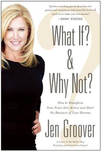 Cover image for What If? and Why Not?: How to Transform Your Fears Into Action and Start the Business of Your Dreams