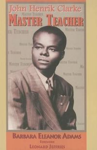 Cover image for John Henrik Clarke Master Teacher