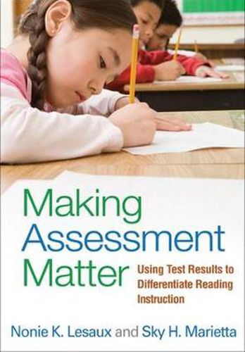 Cover image for Making Assessment Matter: Using Test Results to Differentiate Reading Instruction