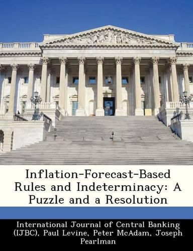 Cover image for Inflation-Forecast-Based Rules and Indeterminacy: A Puzzle and a Resolution