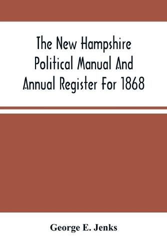 Cover image for The New Hampshire Political Manual And Annual Register For 1868