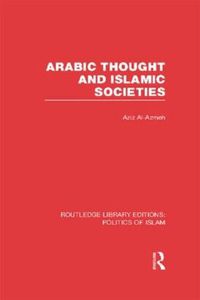 Cover image for Arabic Thought and Islamic Societies (RLE Politics of Islam)