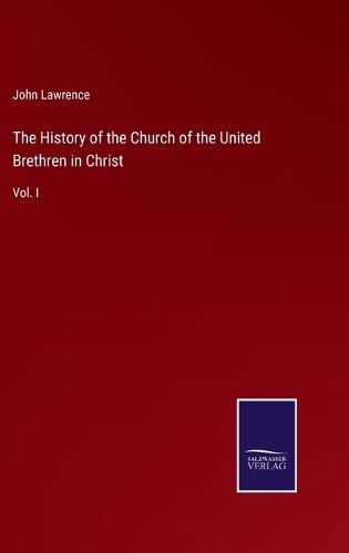 The History of the Church of the United Brethren in Christ: Vol. I