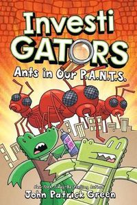 Cover image for InvestiGators: Ants in Our P.A.N.T.S.
