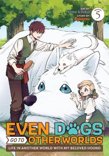 Cover image for Even Dogs Go to Other Worlds: Life in Another World with My Beloved Hound (Manga) Vol. 5