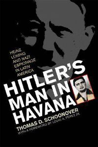 Cover image for Hitler's Man in Havana: Heinz Luning and Nazi Espionage in Latin America