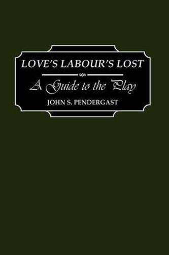 Cover image for Love's Labour's Lost: A Guide to the Play