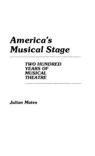 Cover image for America's Musical Stage: Two Hundred Years of Musical Theatre