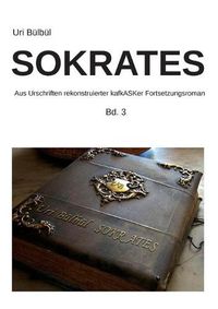 Cover image for Sokrates: der kafkASKe Fortsetzungsroman Band 3