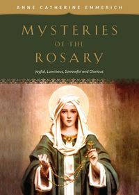 Cover image for Mysteries of the Rosary: Joyful, Luminous, Sorrowful and Glorious Mysteries