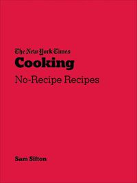 Cover image for New York Times Cooking: No-Recipe Recipes