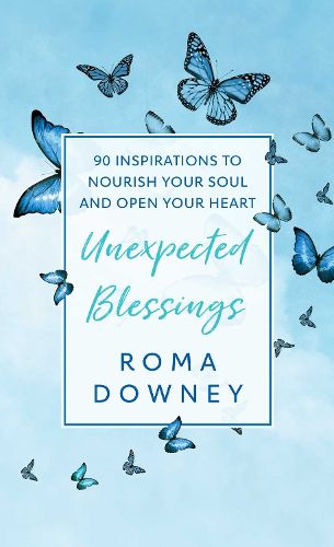 Cover image for Unexpected Blessings: 90 Inspirations to Nourish Your Soul and Open Your Heart